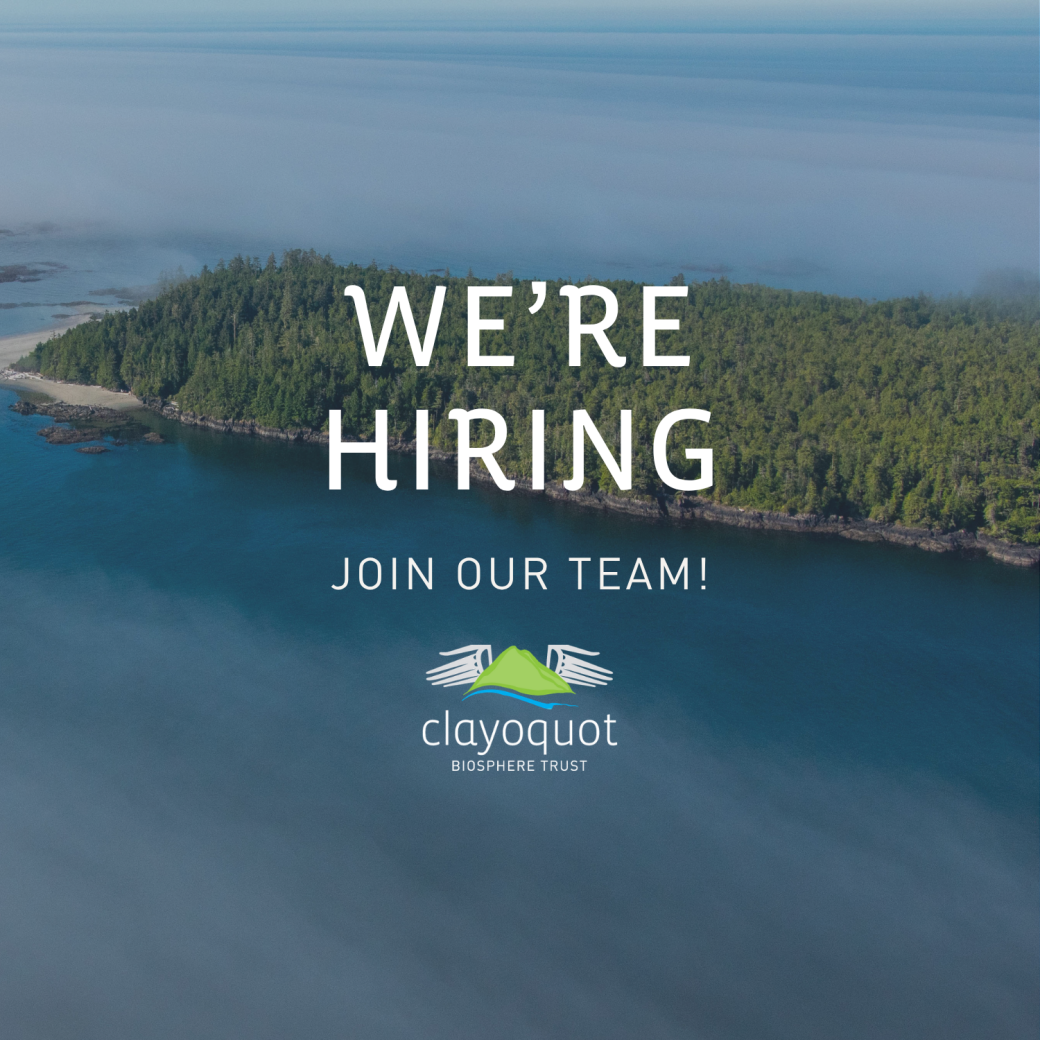 We're Hiring Clayoquot Biosphere Trust